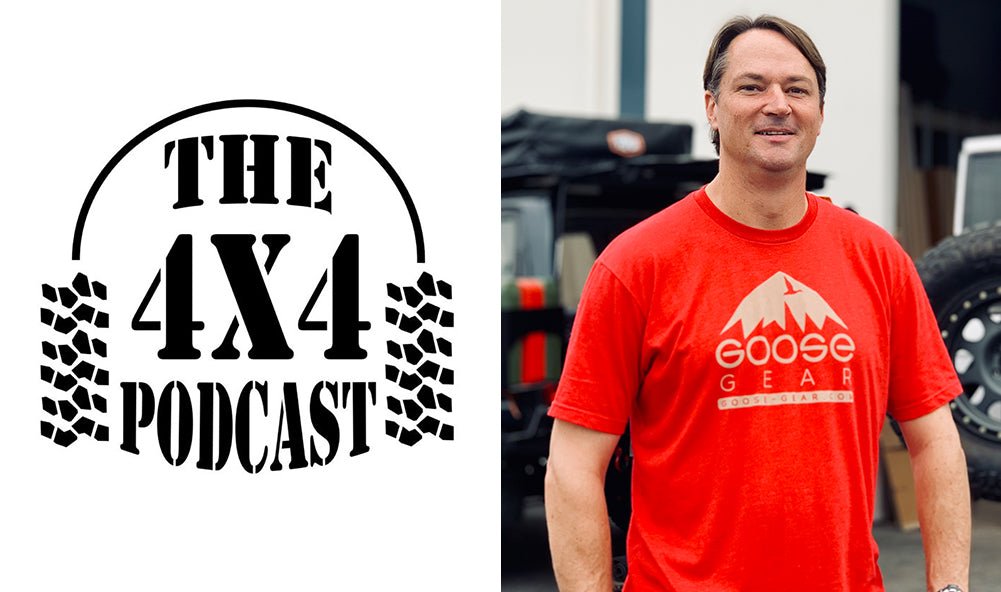 The 4x4 Podcast Interview - Goose Gear